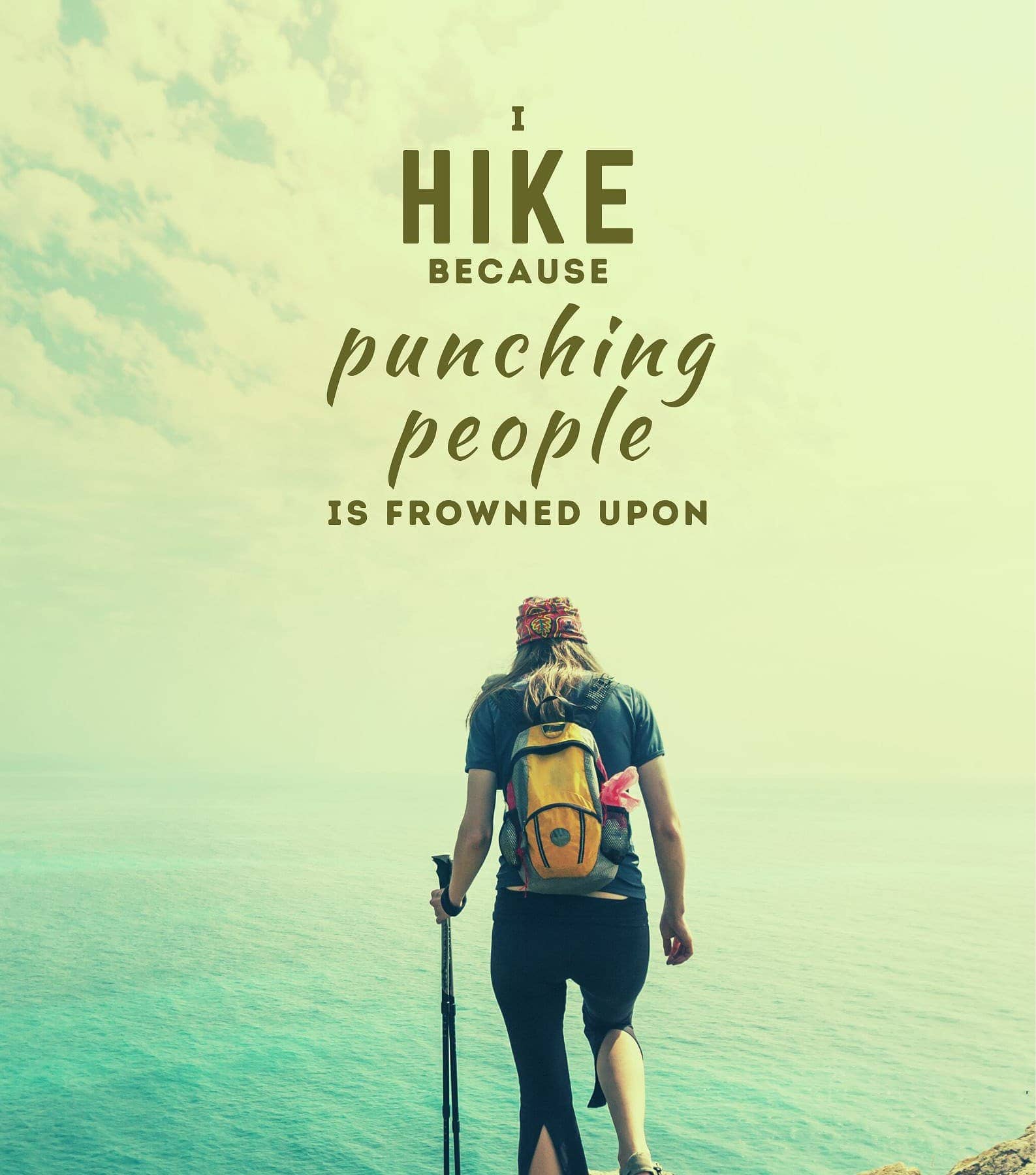 Funny Hiking Captions. I hike because punching people is frowned upon.