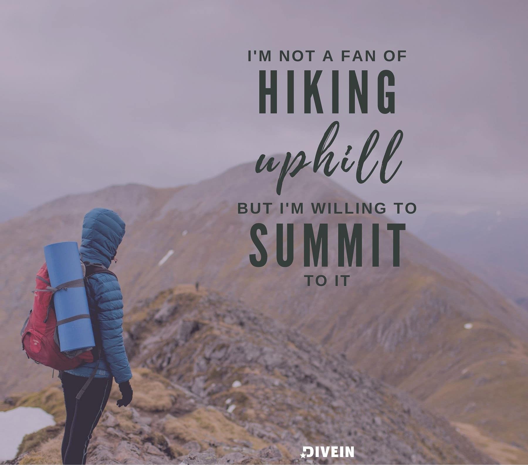 Funny Hiking Captions. I’m not a fan of hiking uphill, but I’m willing to summit to it.