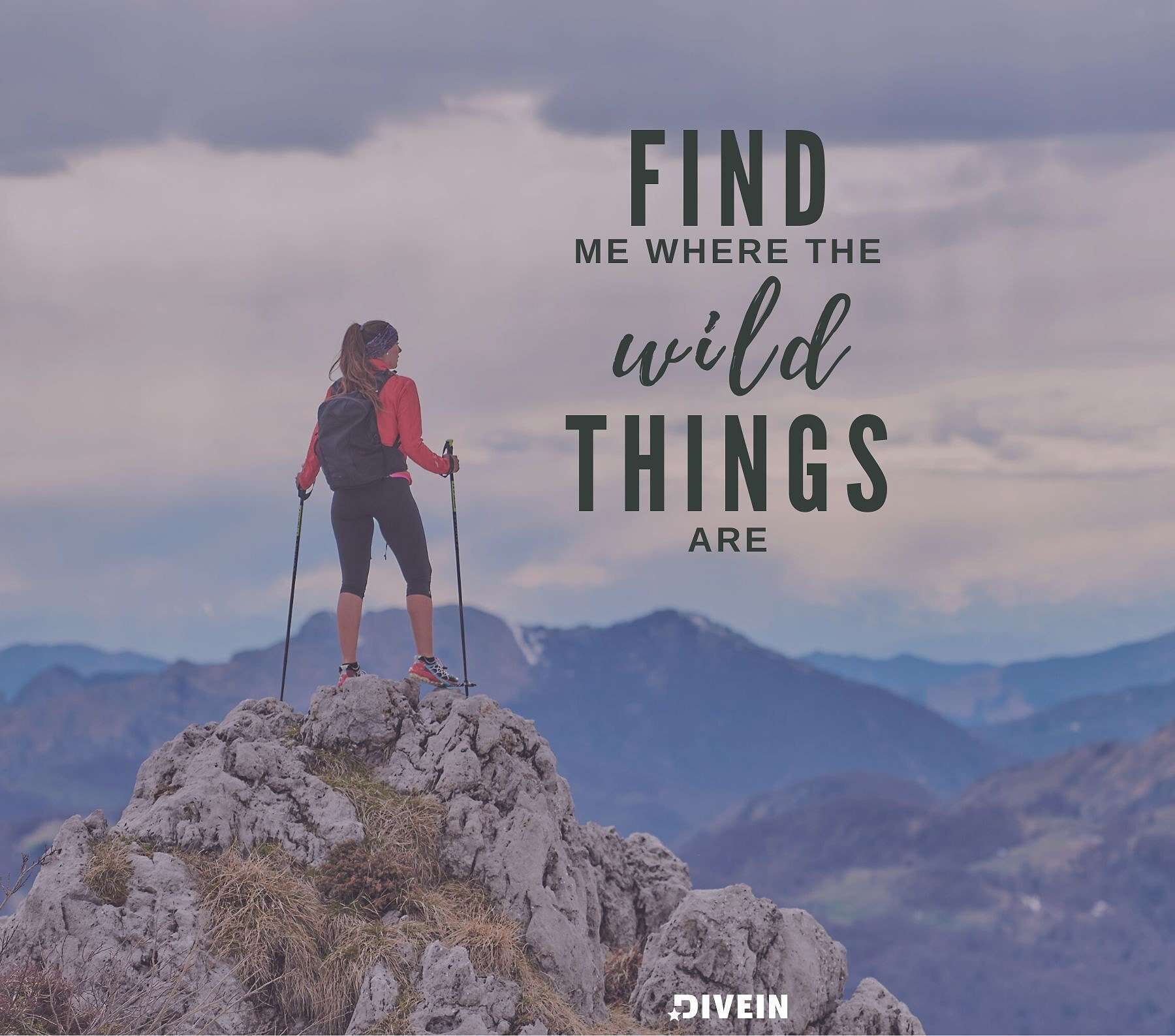 Short Hiking Captions for Instagram. Find me where the wild things are.