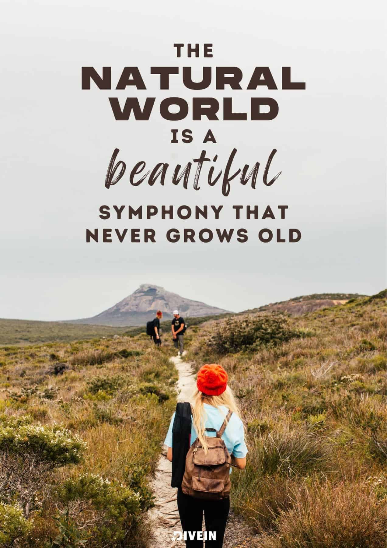 Captions about Nature’s Beauty. The natural world is a beautiful symphony that never grows old.