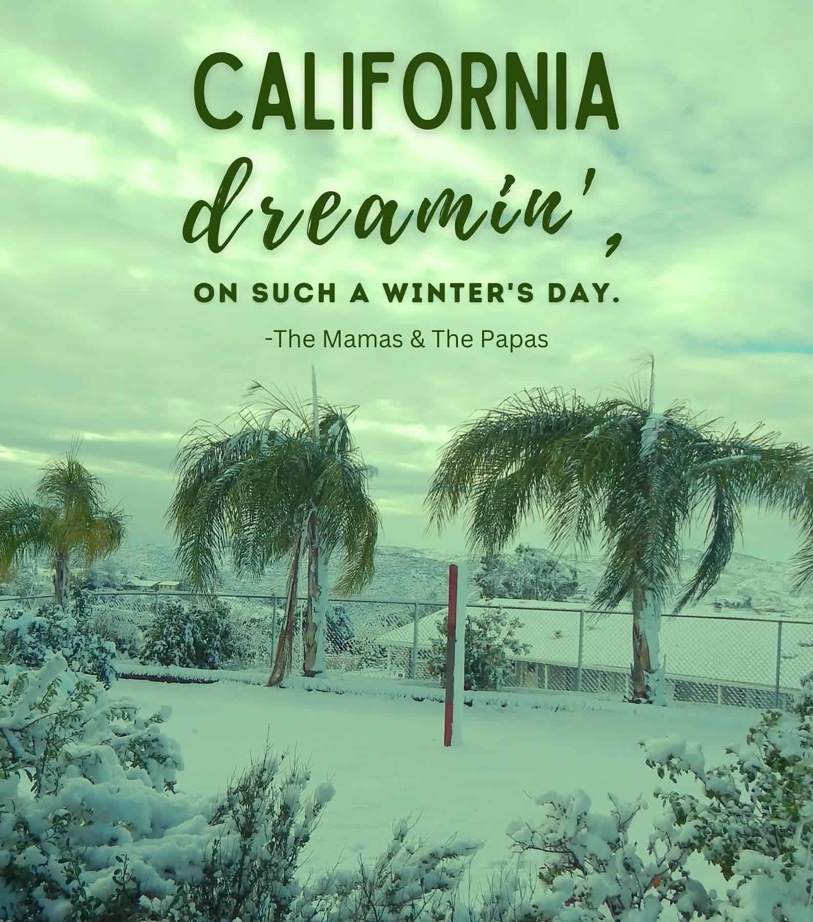 Famous Sayings About California. California dreamin on such a winters day. The Mamas & The Papas.
