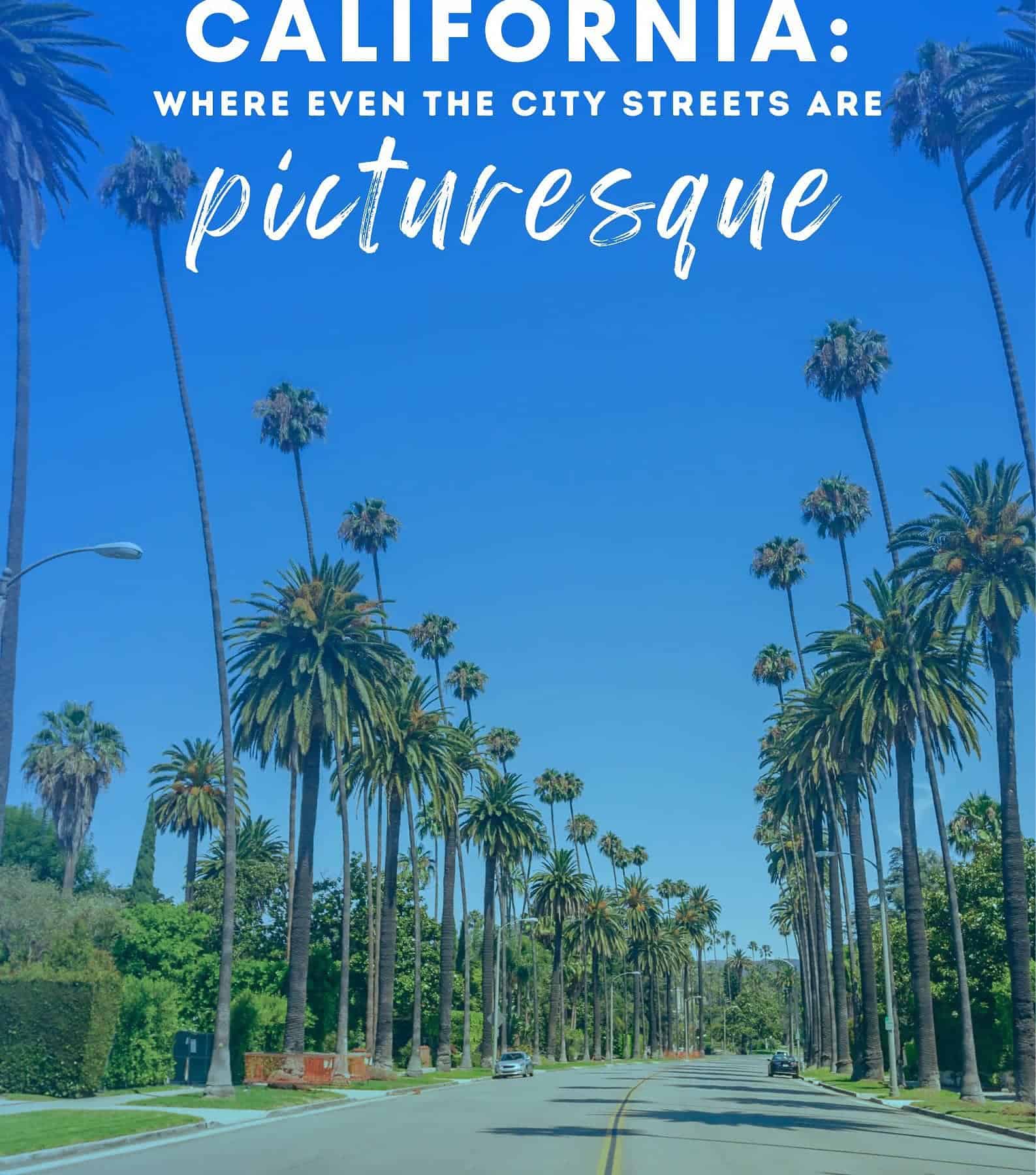 California Captions For Cali Trip Photos. California: where even the city streets are picturesque.