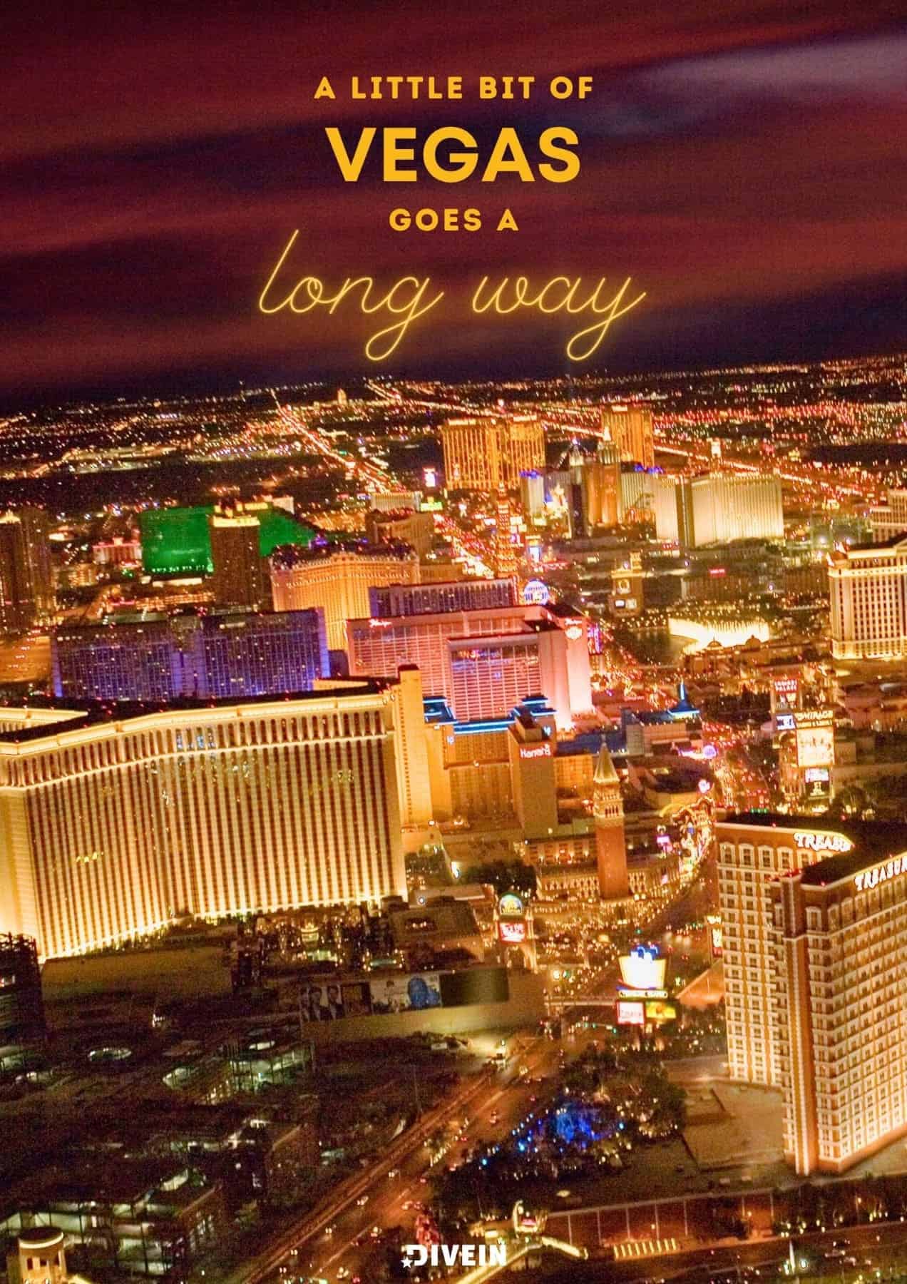 A little bit of Vegas goes a long way.