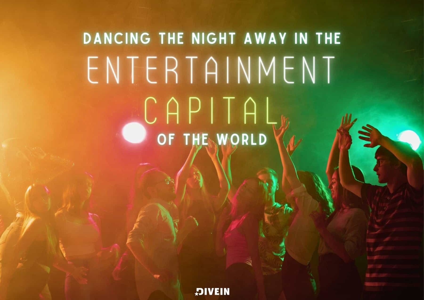 Dancing the night away in the entertainment capital of the world.
