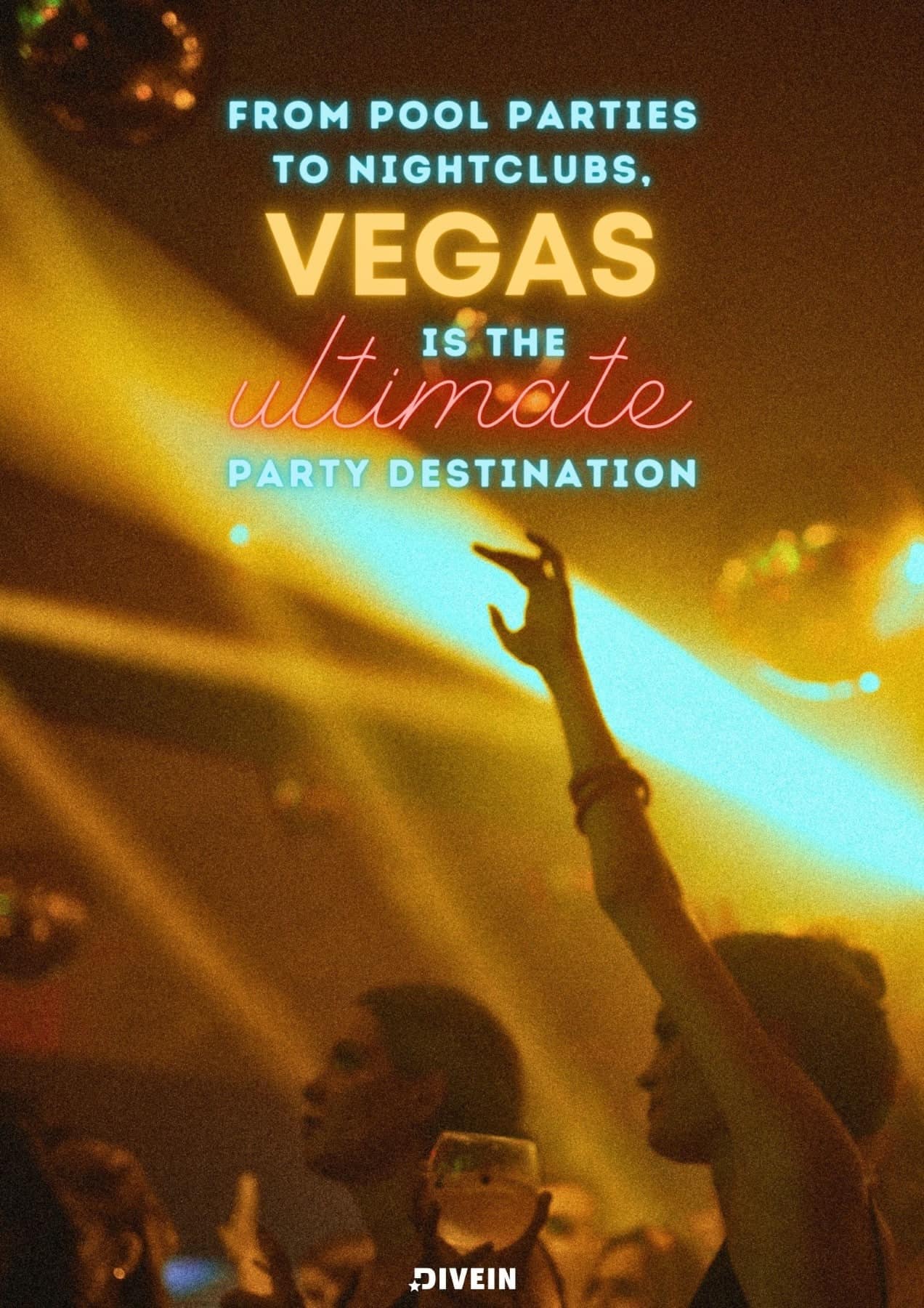 From pool parties to nightclubs, Vegas is the ultimate party destination.
