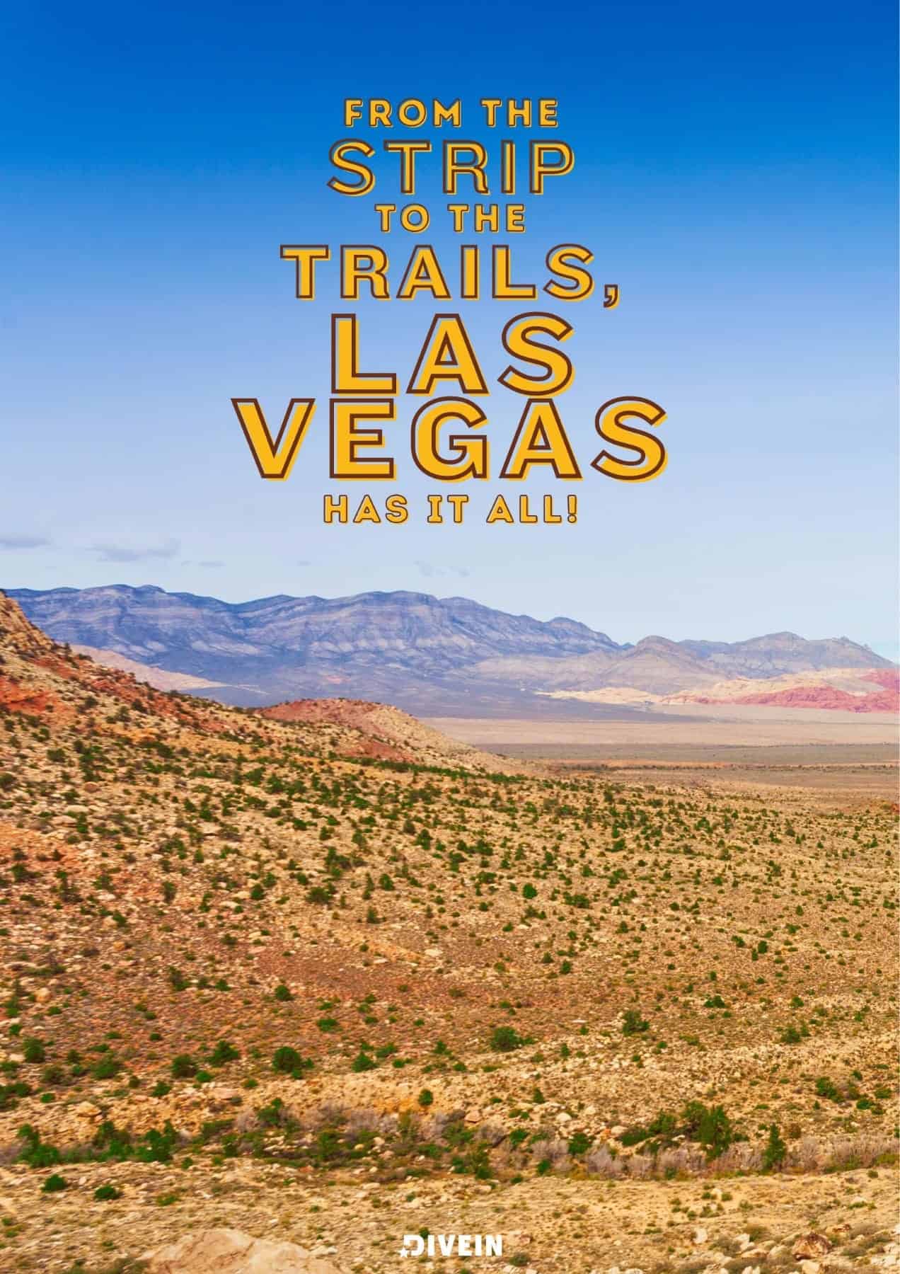 From the Strip to the trails, Las Vegas has it all.