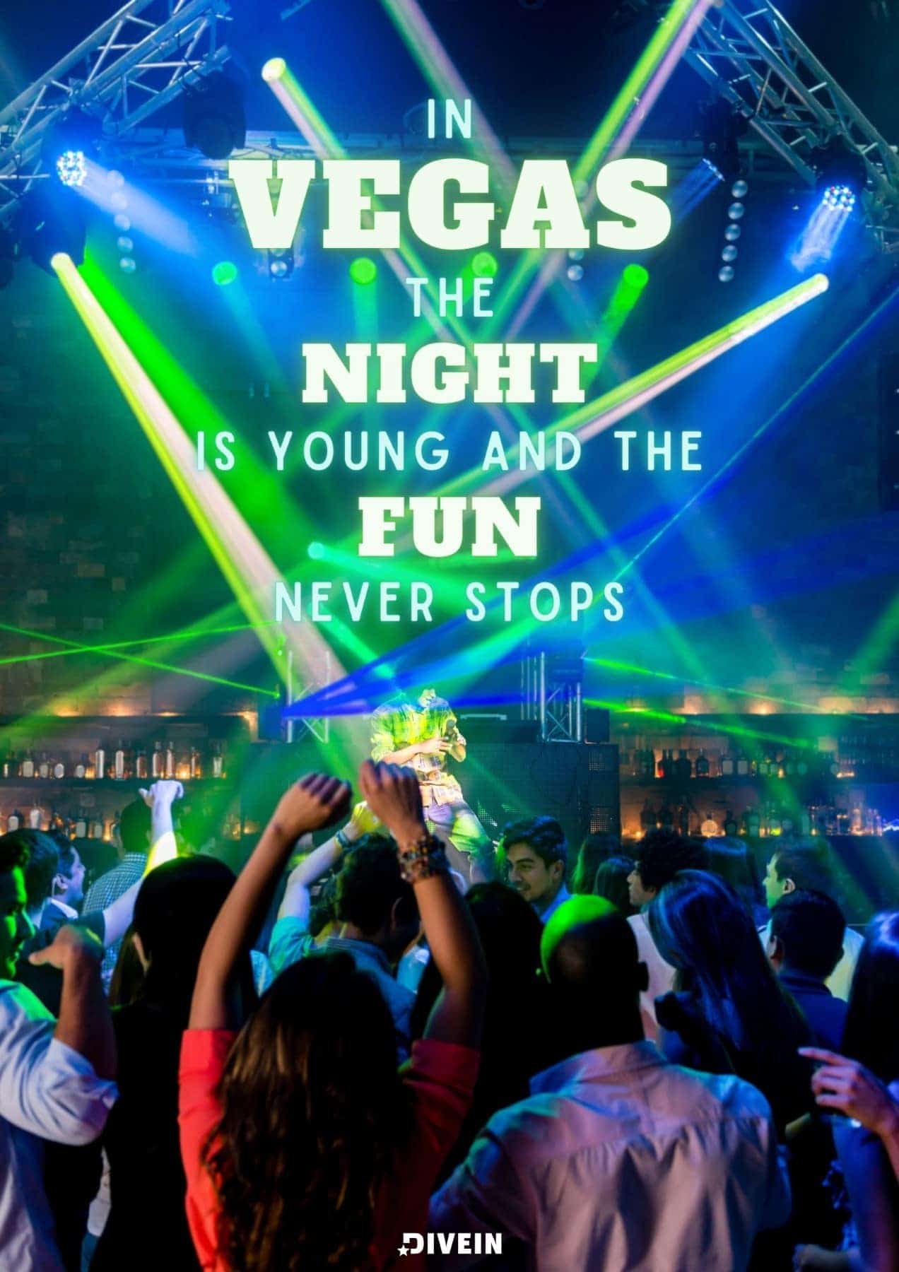 In Vegas, the night is young and the fun never stops.