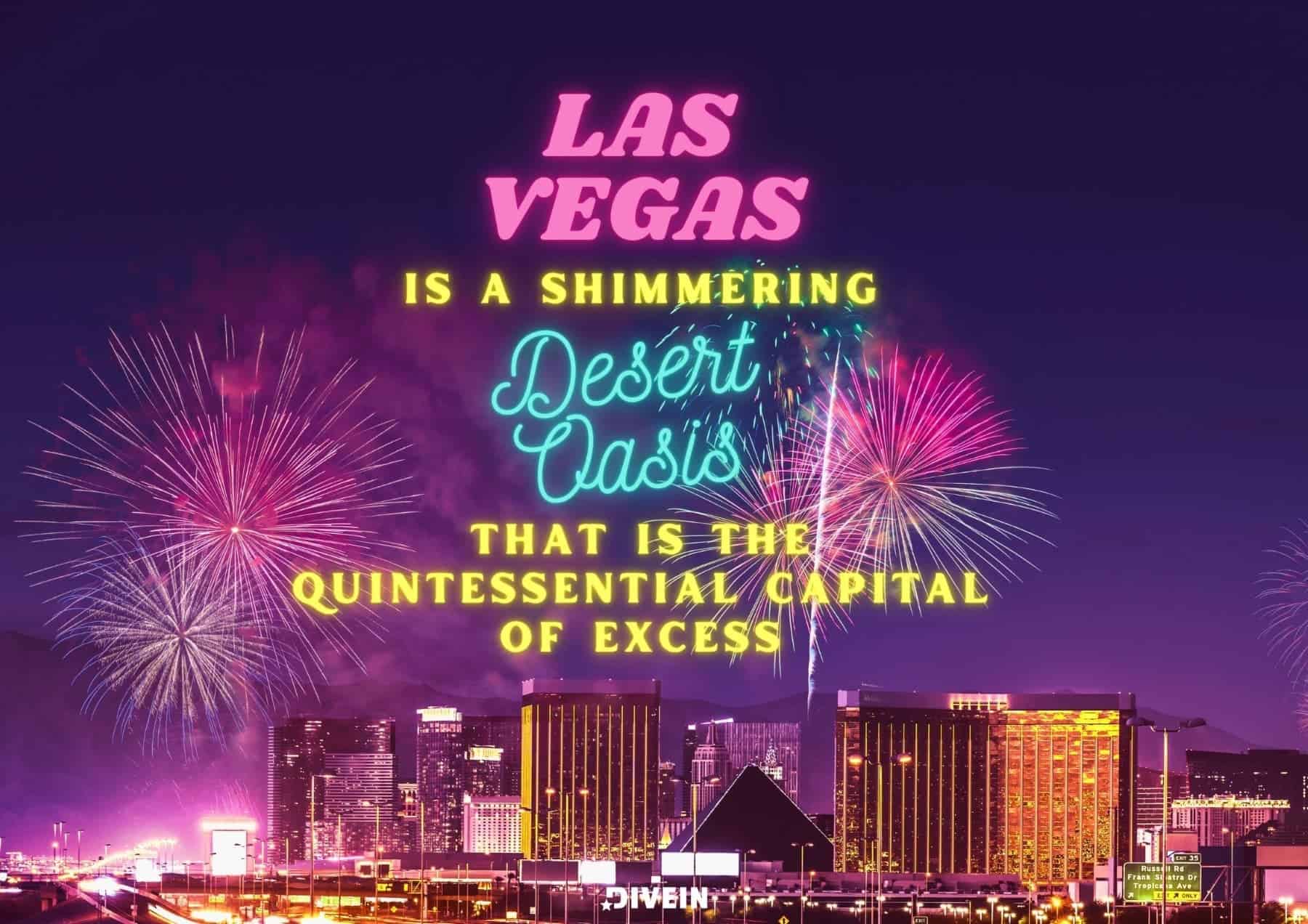 Las Vegas is a shimmering desert oasis that is the quintessential capital of excess.