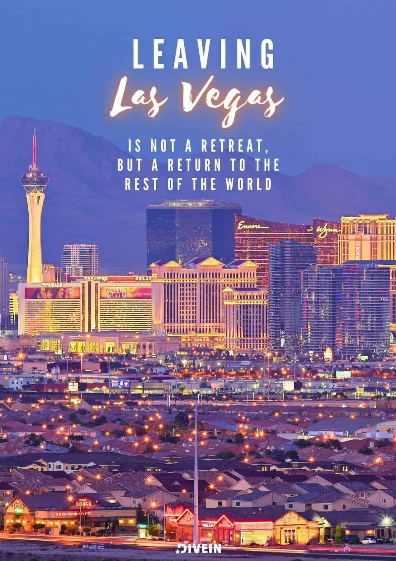 Leaving Las Vegas is not a retreat, but a return to the rest of the world.