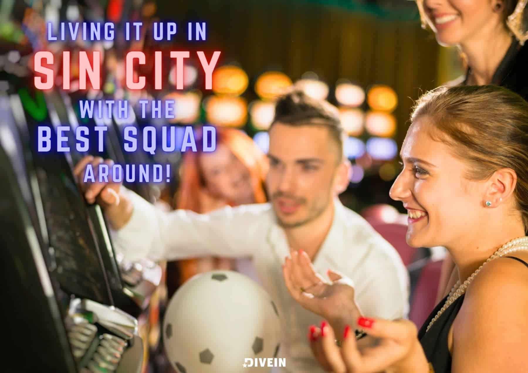 Living it up in Sin City with the best squad around.