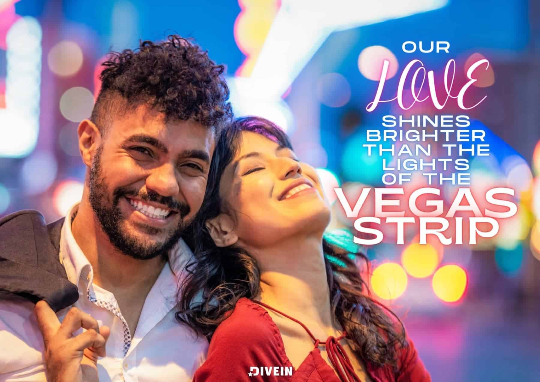 Our love shines brighter than the lights of the Vegas Strip.