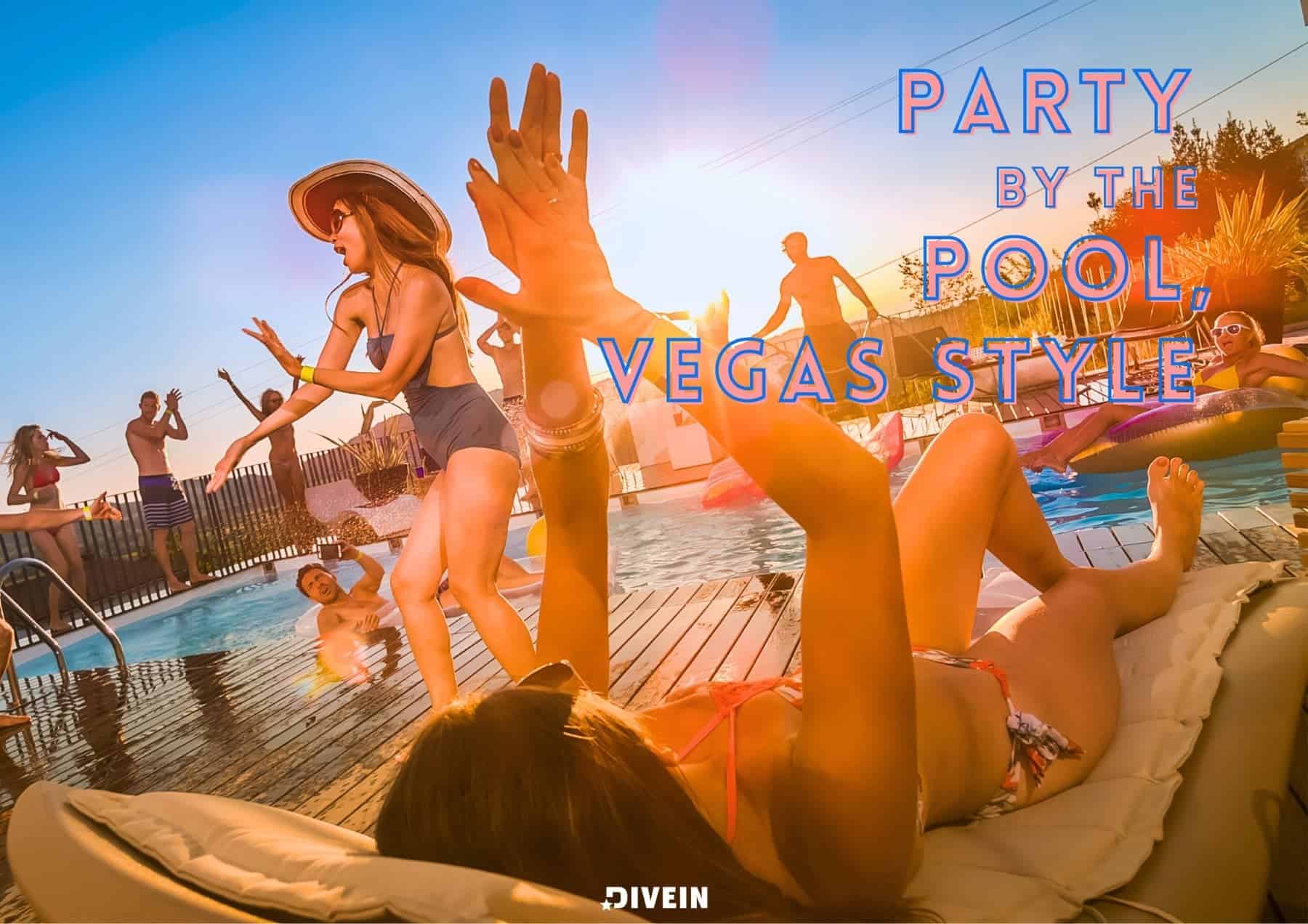 Party by the pool, Vegas style.