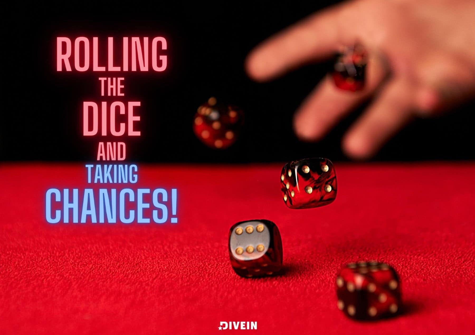 Rolling the dice and taking chances.