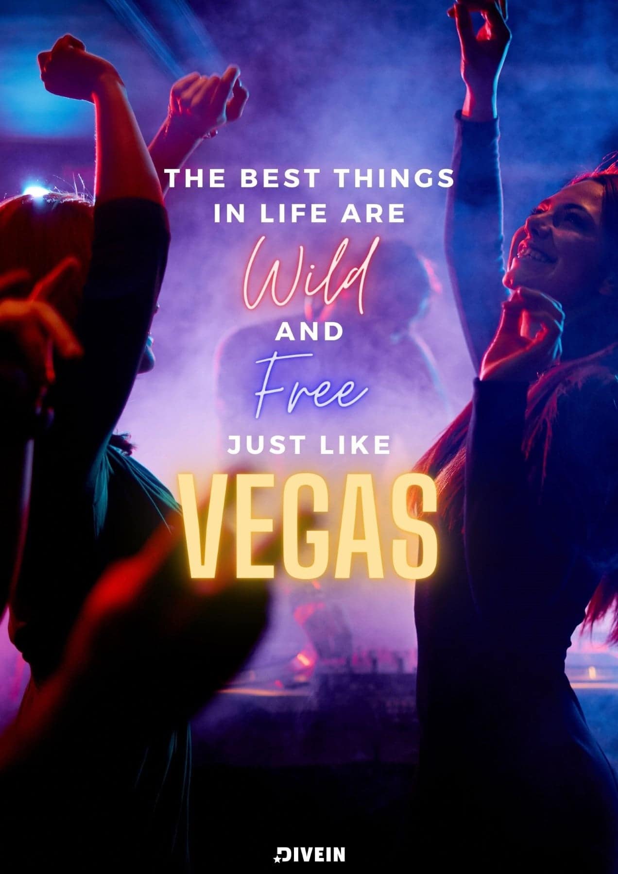 The best things in life are wild and free, just like Vegas.