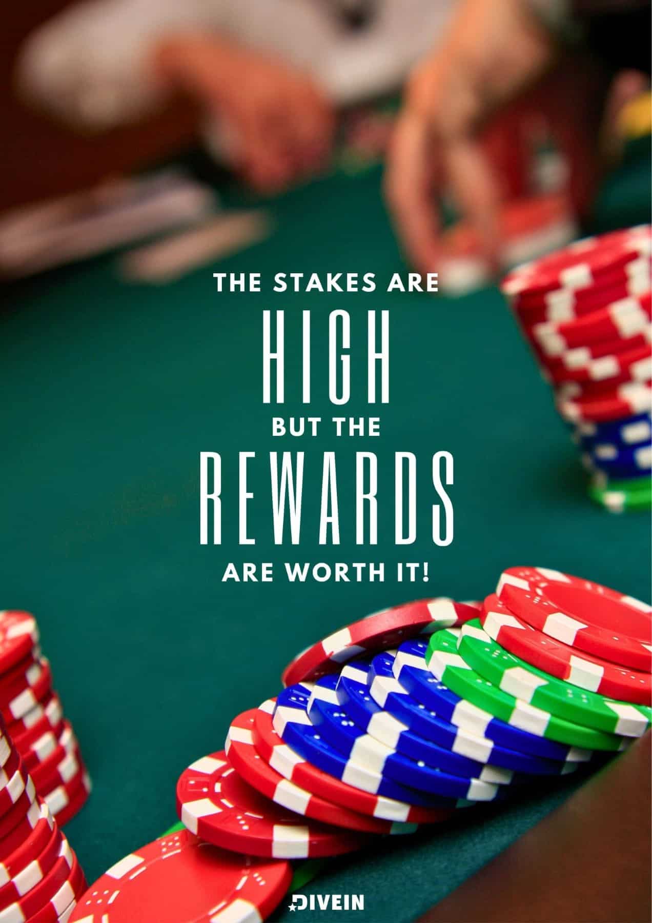 The stakes are high, but the rewards are worth it.