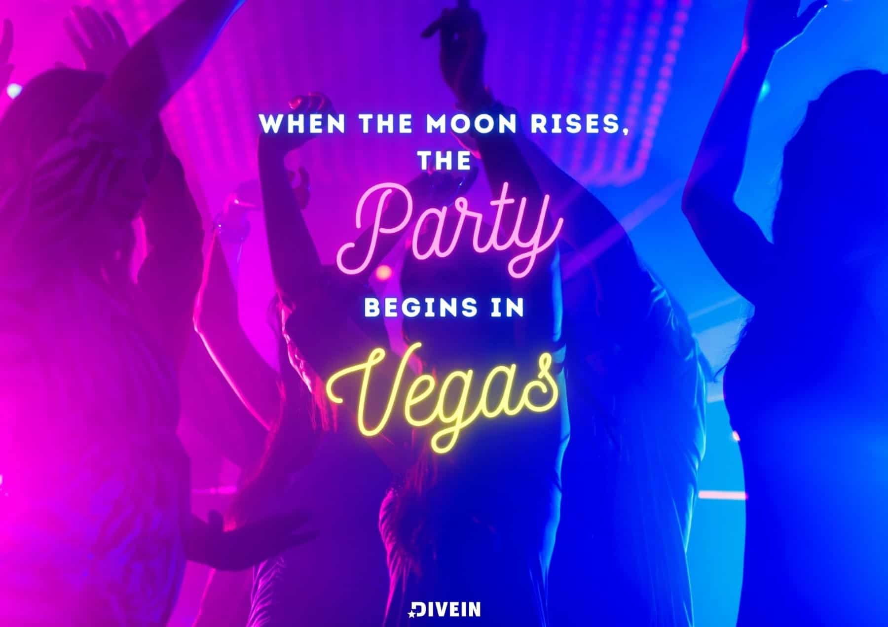 When the moon rises, the party begins in Vegas.