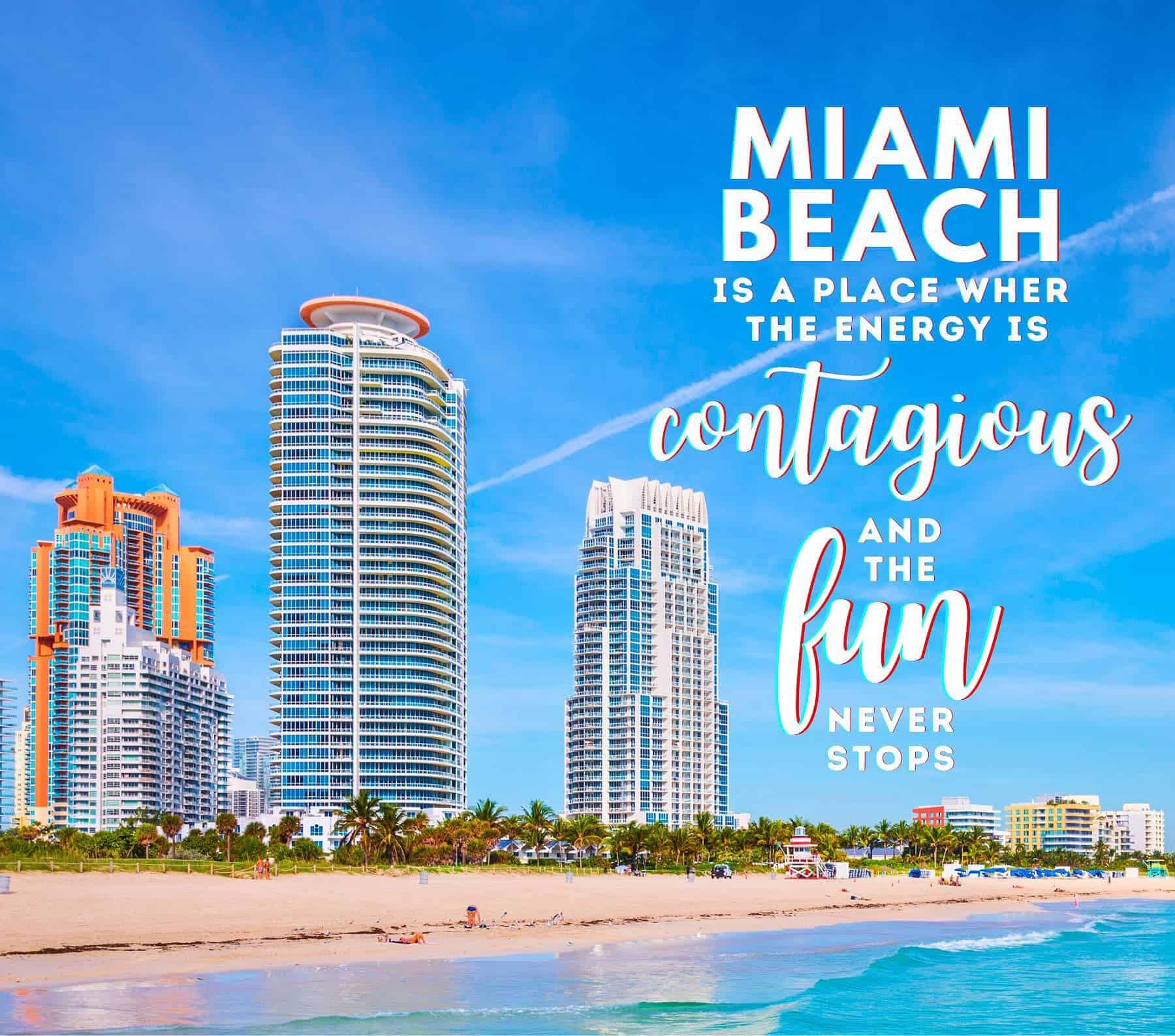 Best Miami Beach Quotes. Miami Beach is a place where the energy is contagious, and the fun never stops.