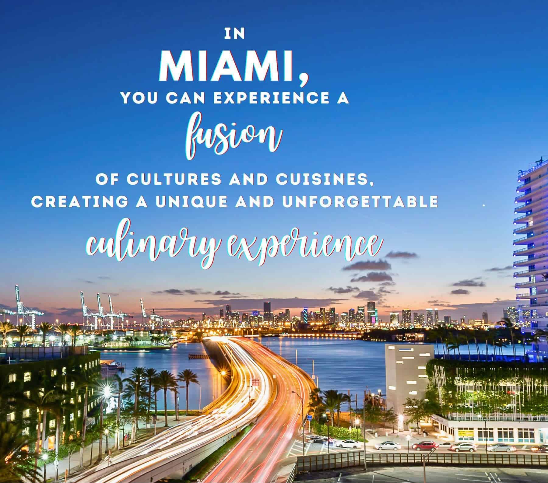 Travel Miami Quotes. In Miami, you can experience a fusion of cultures and cuisines, creating a unique and unforgettable culinary experience.