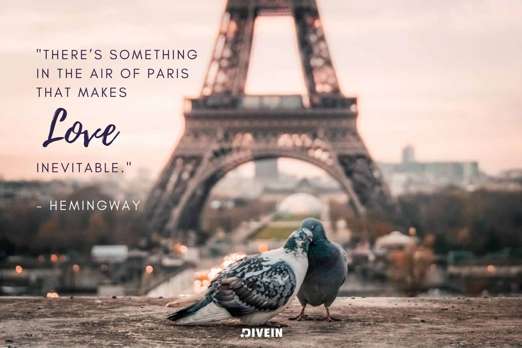 paris love quotes. there is something in the air of paris that makes love inevitable quote by hemingway