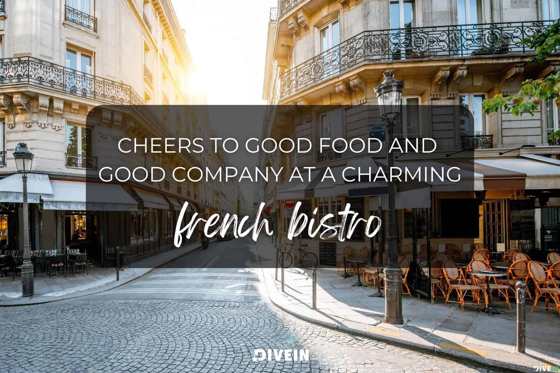france food captions. cheers to good food and good company at a charming french bistro.
