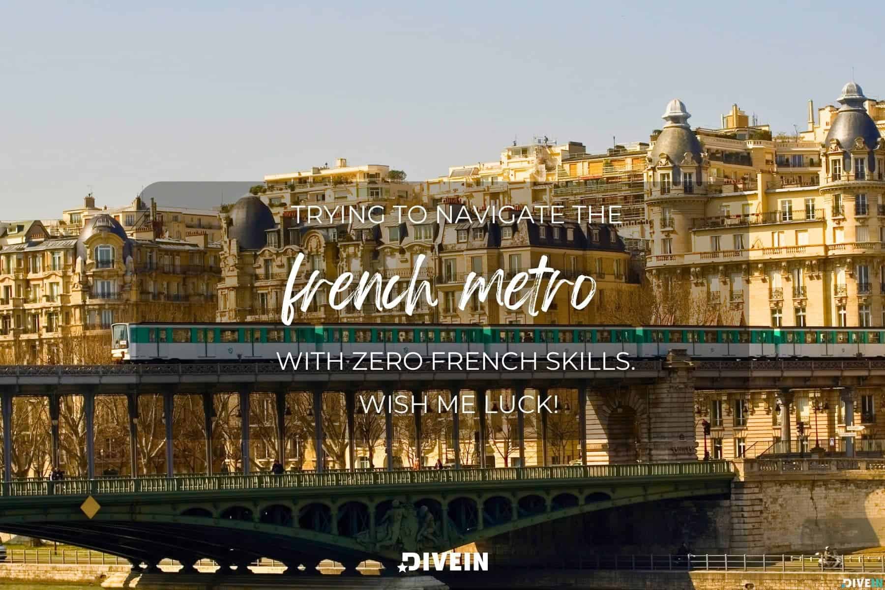 funny france captions. trying to navigate the french metro with zero french skills. wish me luck!