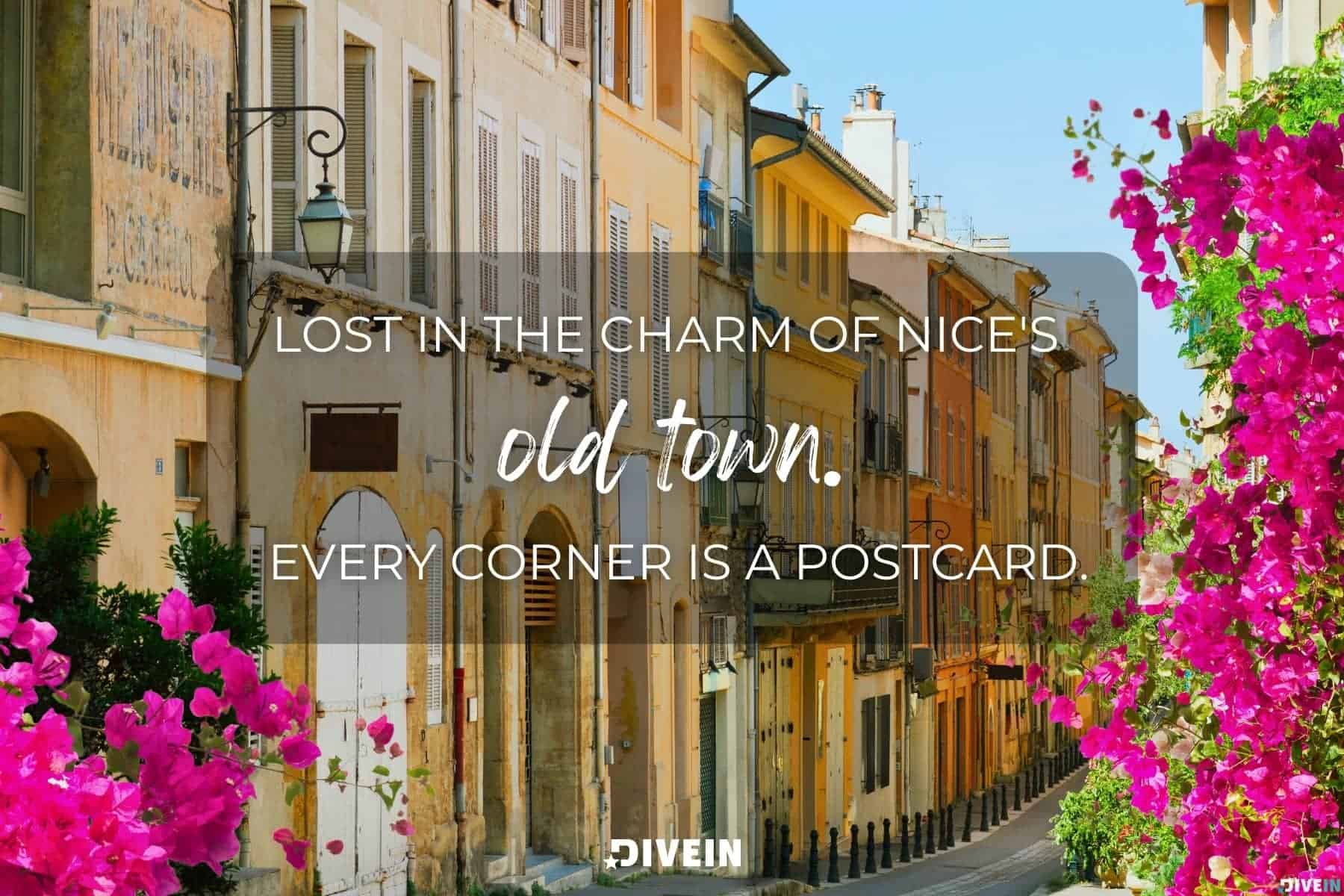 captions for nice, france. lost in the charm of nice's old town - every corner is a postcard.