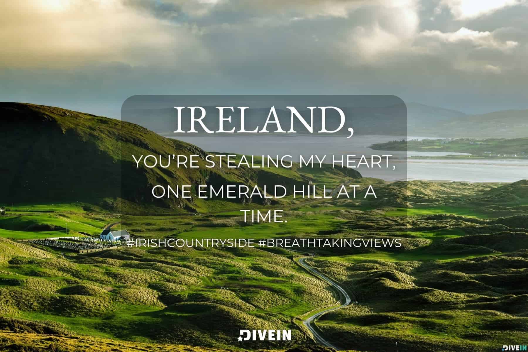 ireland captions for instagram. ireland, you're stealing my heart, one emerald hill at a time.