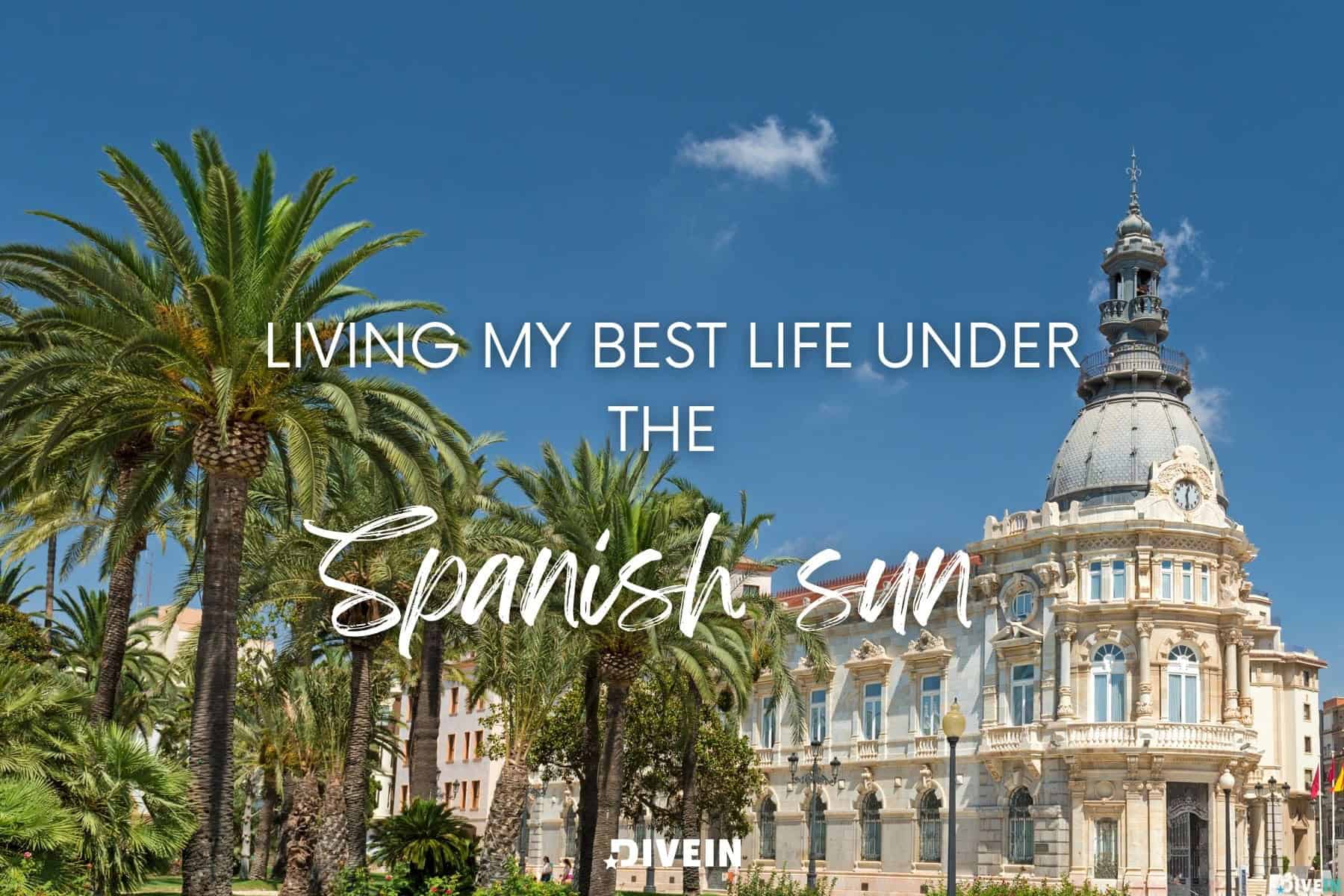 vacation captions for spain. living my best life under the spanish sun